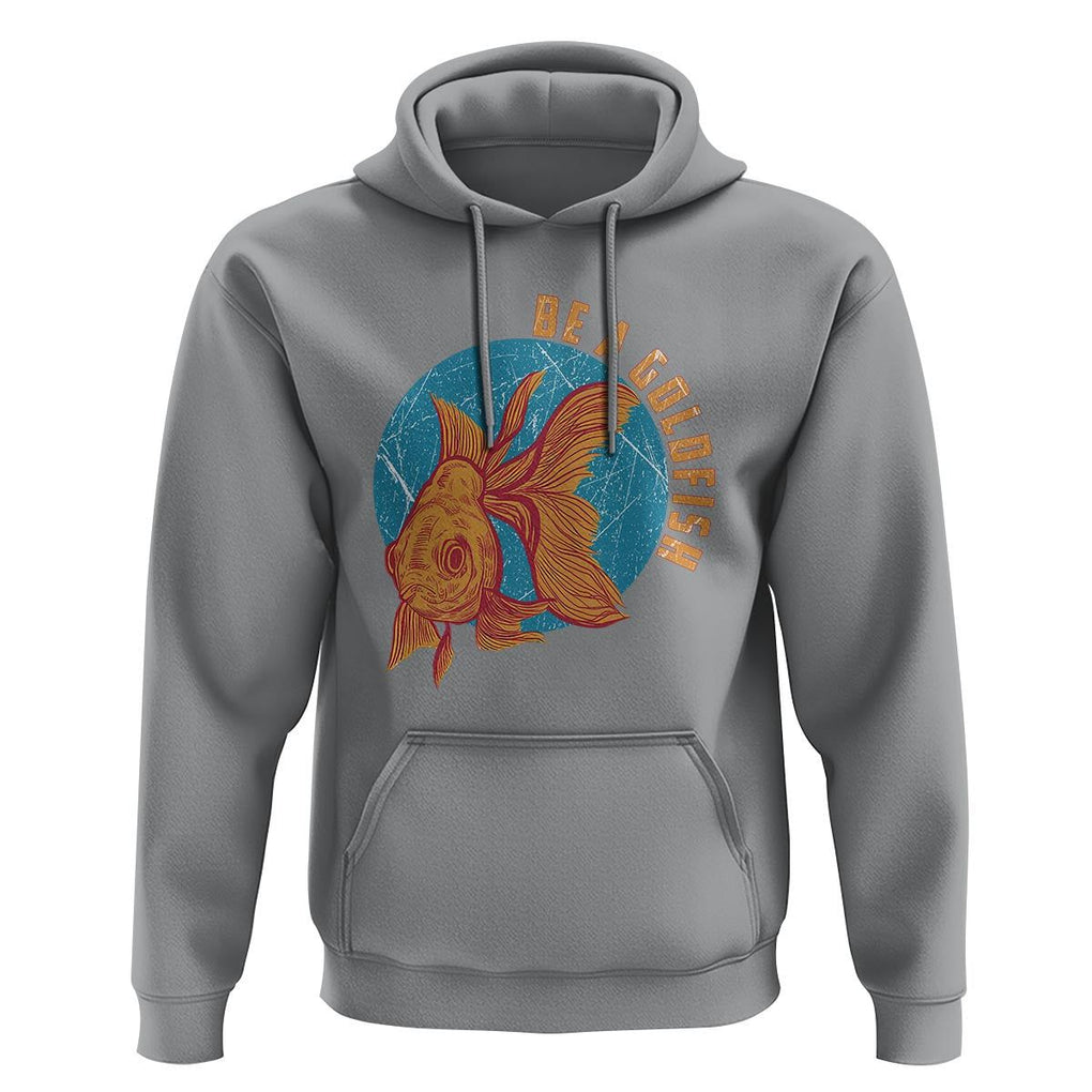 Goldfish Lover Hoodie Be A Goldfish TS11 Sport Gray Print Your Wear