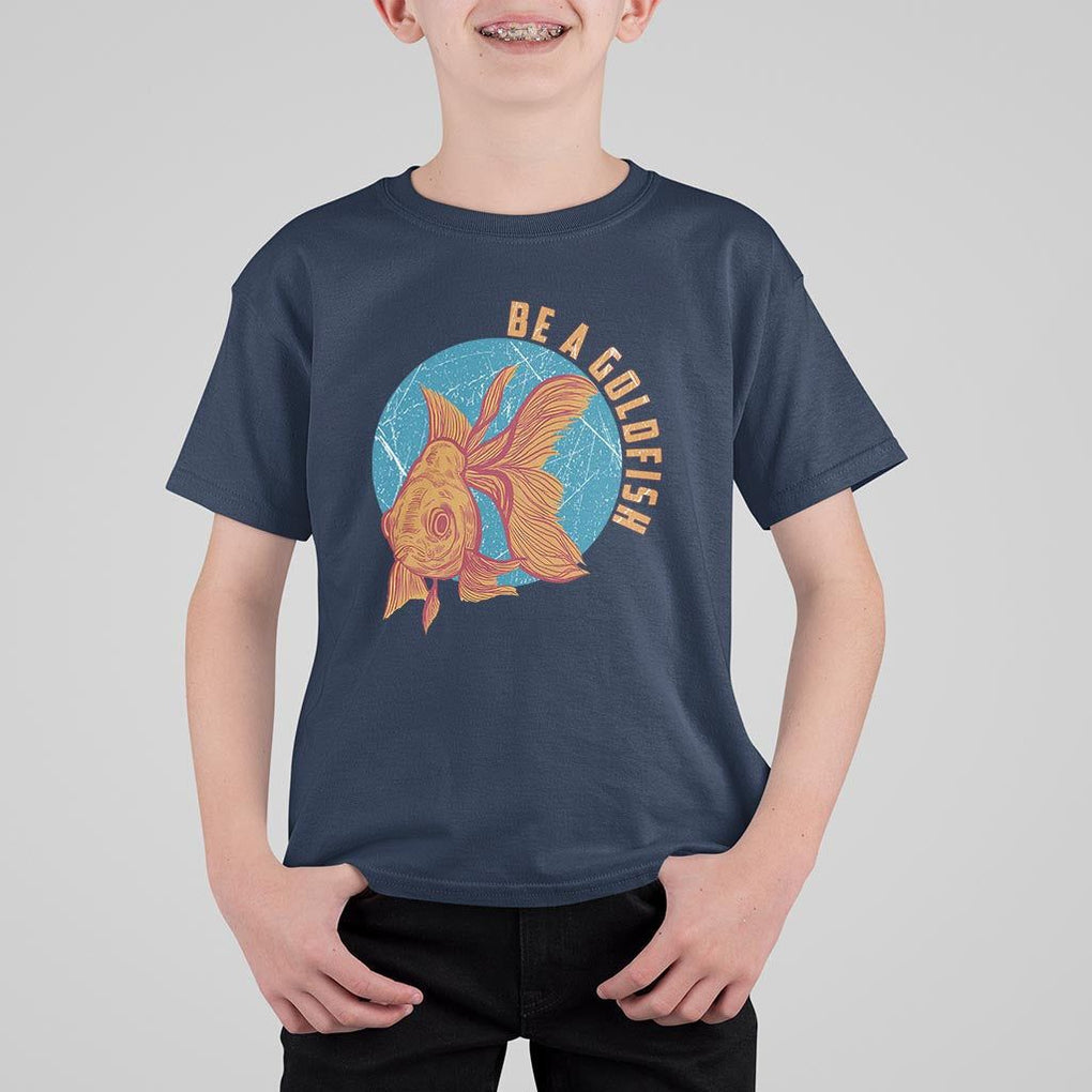 Goldfish Lover T Shirt For Kid Be A Goldfish TS11 Navy Print Your Wear