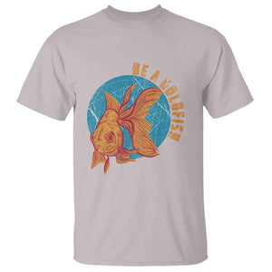 Goldfish Lover T Shirt Be A Goldfish TS11 Ice Gray Print Your Wear