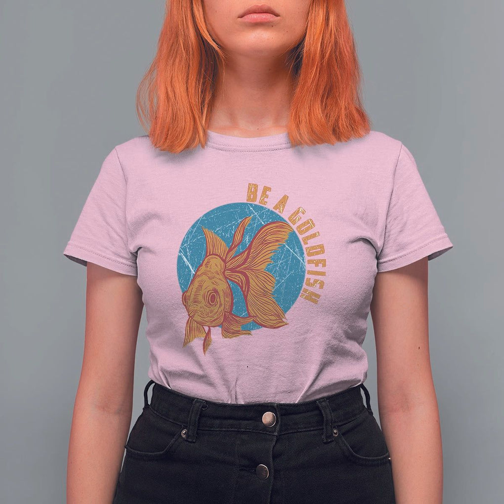 Goldfish Lover T Shirt For Women Be A Goldfish TS11 Light Pink Print Your Wear