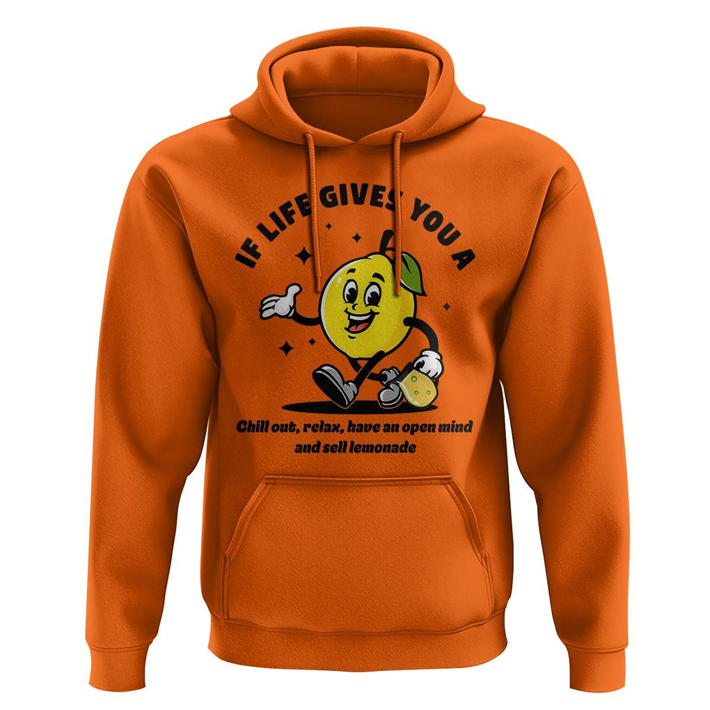 Lemonade Stand Boss Hoodie If Life Gives You A Lemon Chill Out Relax Have An Open Mind And Sell Lemonade TS11 Orange Print Your Wear