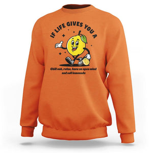 Lemonade Stand Boss Sweatshirt If Life Gives You A Lemon Chill Out Relax Have An Open Mind And Sell Lemonade TS11 Orange Print Your Wear