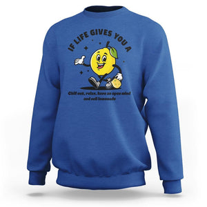 Lemonade Stand Boss Sweatshirt If Life Gives You A Lemon Chill Out Relax Have An Open Mind And Sell Lemonade TS11 Royal Blue Print Your Wear