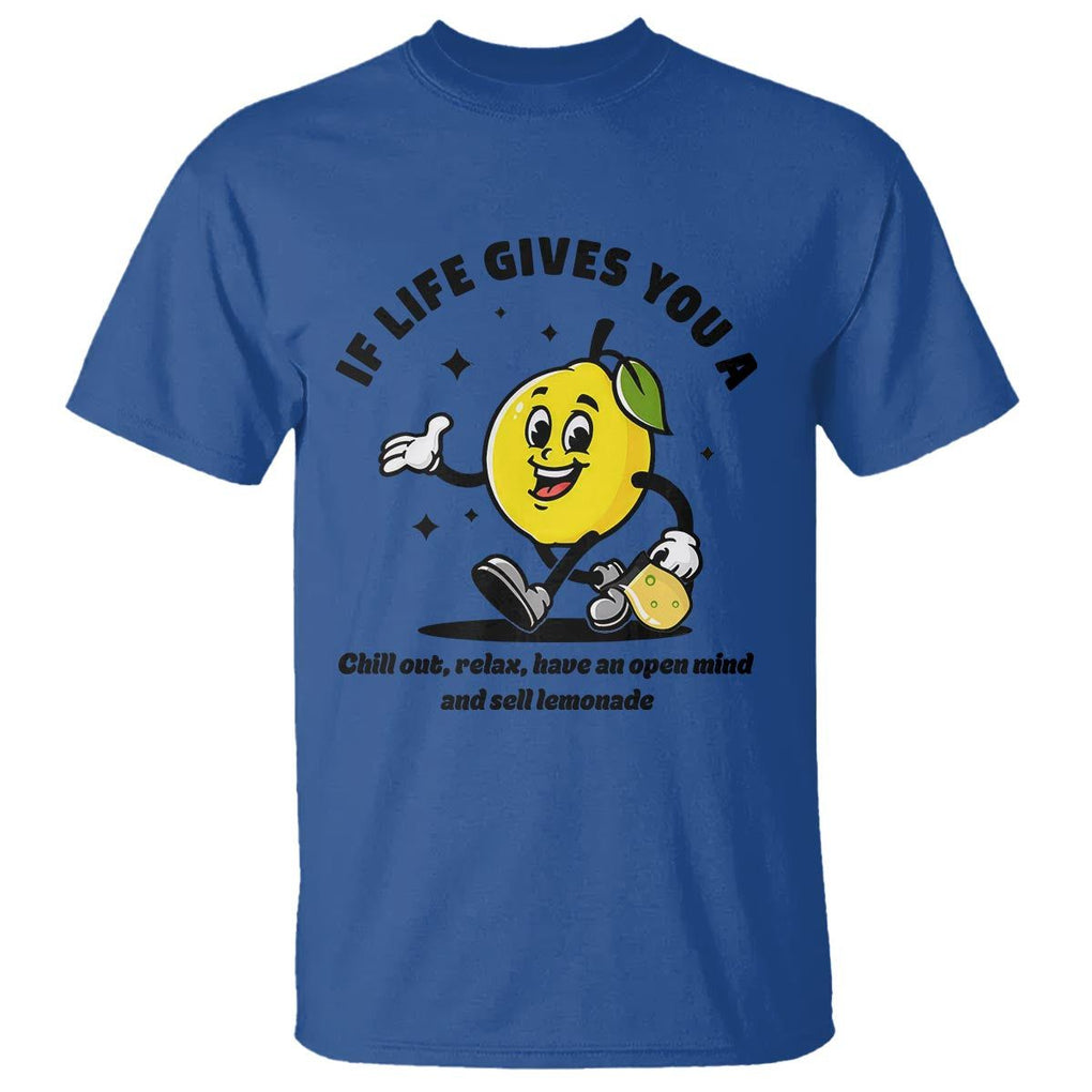 Lemonade Stand Boss T Shirt If Life Gives You A Lemon Chill Out Relax Have An Open Mind And Sell Lemonade TS11 Royal Blue Print Your Wear
