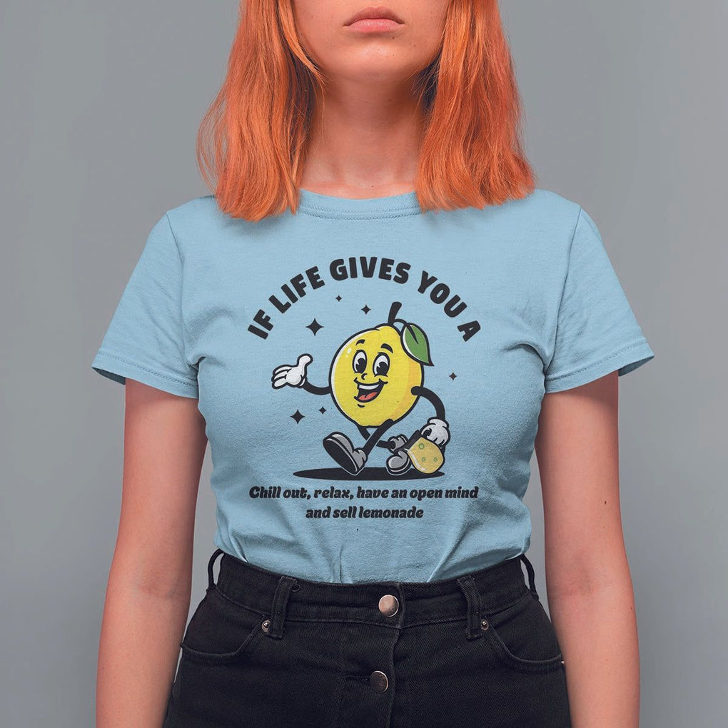 Lemonade Stand Boss T Shirt For Women If Life Gives You A Lemon Chill Out Relax Have An Open Mind And Sell Lemonade TS11 Light Blue Print Your Wear