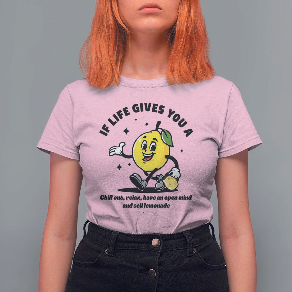 Lemonade Stand Boss T Shirt For Women If Life Gives You A Lemon Chill Out Relax Have An Open Mind And Sell Lemonade TS11 Light Pink Print Your Wear