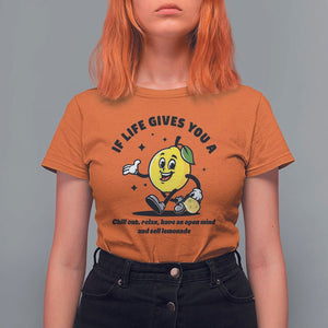 Lemonade Stand Boss T Shirt For Women If Life Gives You A Lemon Chill Out Relax Have An Open Mind And Sell Lemonade TS11 Orange Print Your Wear