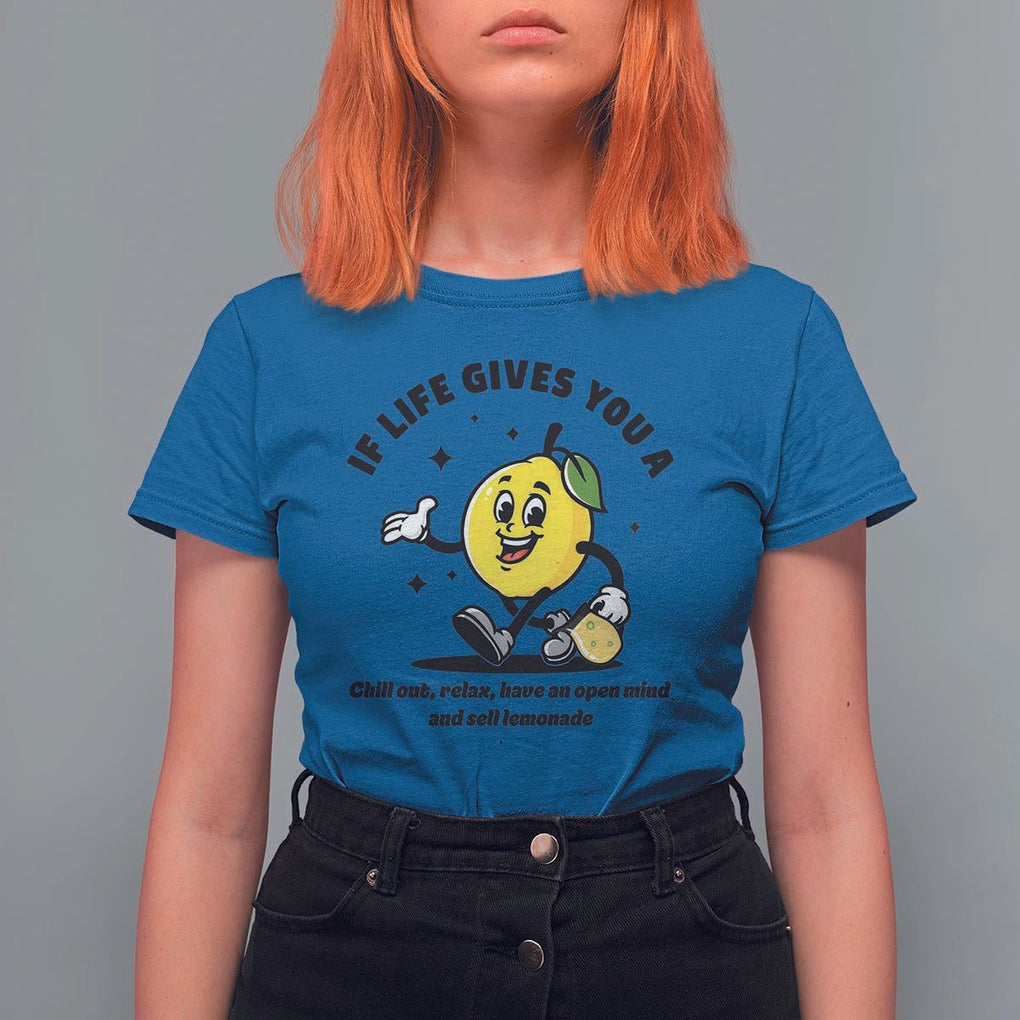 Lemonade Stand Boss T Shirt For Women If Life Gives You A Lemon Chill Out Relax Have An Open Mind And Sell Lemonade TS11 Royal Blue Print Your Wear