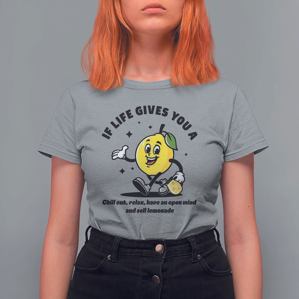Lemonade Stand Boss T Shirt For Women If Life Gives You A Lemon Chill Out Relax Have An Open Mind And Sell Lemonade TS11 Sport Gray Print Your Wear