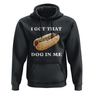 Funny Hot Dogs Hoodie I Got That Dog In Me TS11 Black Print Your Wear