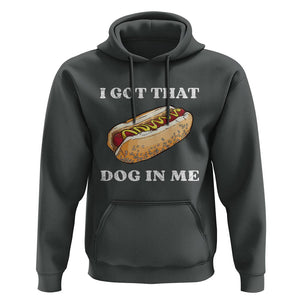 Funny Hot Dogs Hoodie I Got That Dog In Me TS11 Dark Heather Print Your Wear