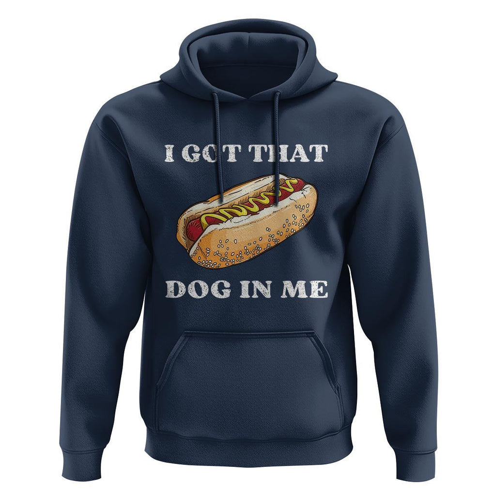 Funny Hot Dogs Hoodie I Got That Dog In Me TS11 Navy Print Your Wear