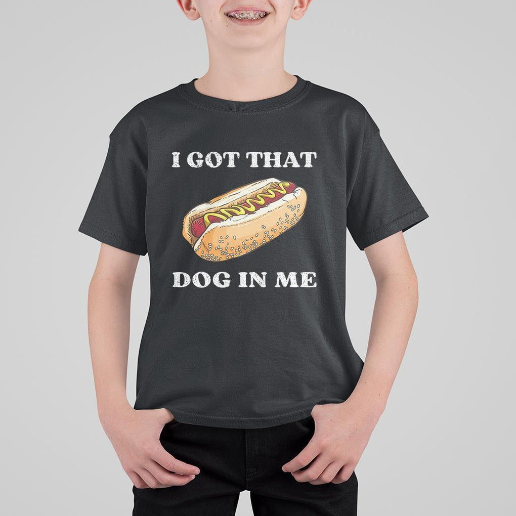 Funny Hot Dogs T Shirt For Kid I Got That Dog In Me TS11 Black Print Your Wear