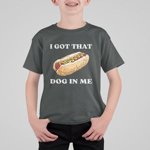 Funny Hot Dogs T Shirt For Kid I Got That Dog In Me TS11 Dark Heather Print Your Wear