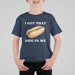 Funny Hot Dogs T Shirt For Kid I Got That Dog In Me TS11 Navy Print Your Wear