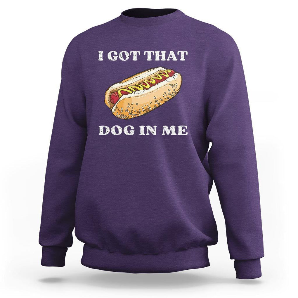 Funny Hot Dogs Sweatshirt I Got That Dog In Me TS11 Purple Print Your Wear