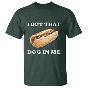 Funny Hot Dogs T Shirt I Got That Dog In Me TS11 Dark Forest Green Print Your Wear
