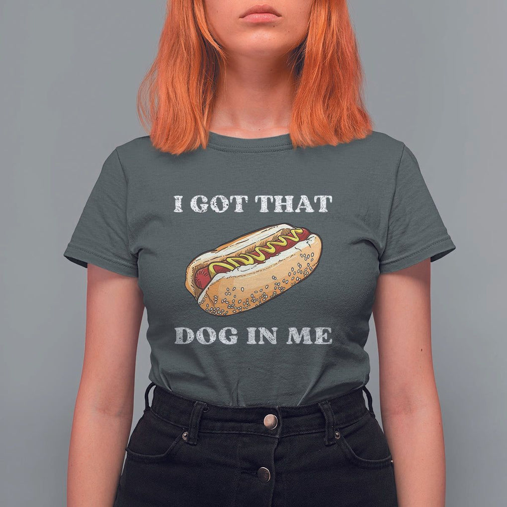 Funny Hot Dogs T Shirt For Women I Got That Dog In Me TS11 Dark Heather Print Your Wear