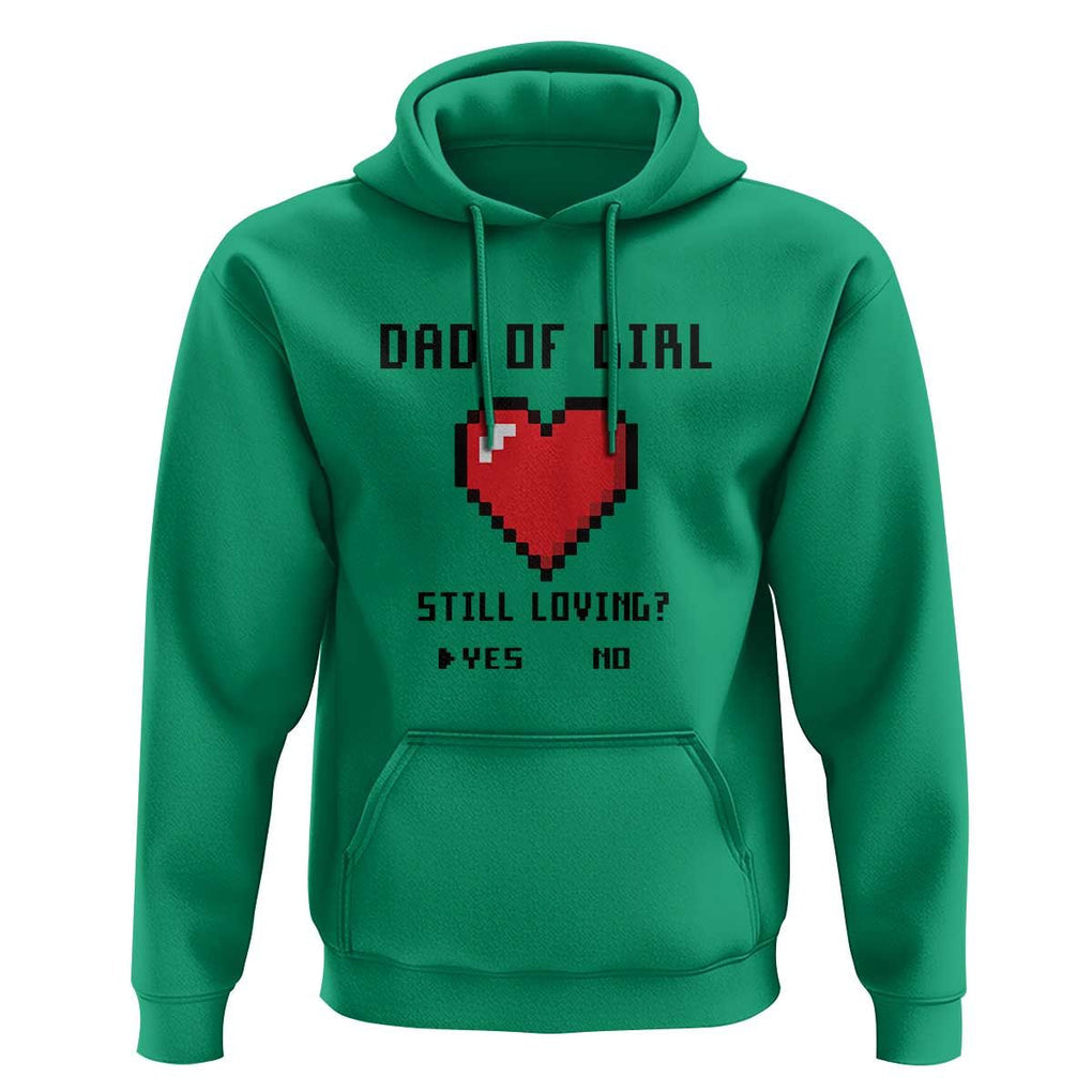 Dad Of Girl Hoodie Still Loving Yes Or No Pixel Heart Father's Day TS11 Irish Green Print Your Wear