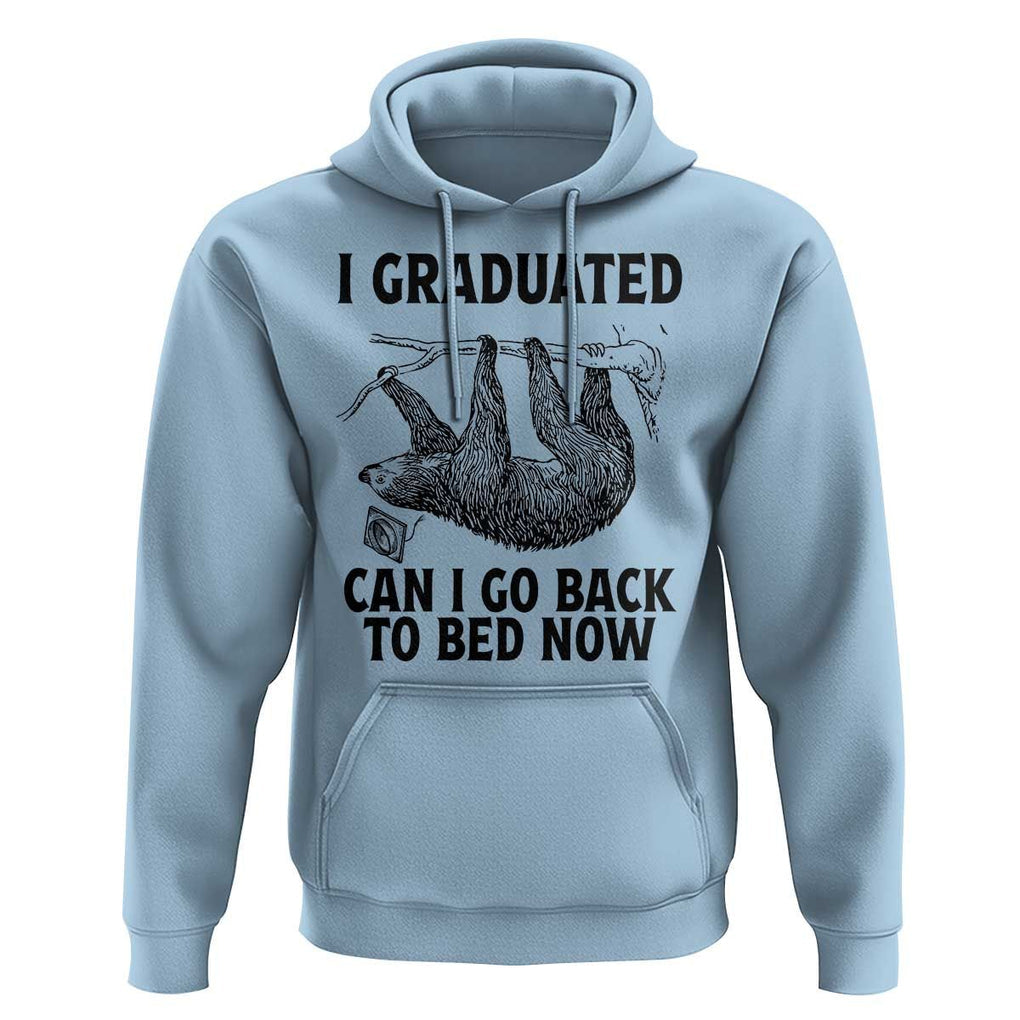 Graduation Hoodie I Graduated Can I Go Back To Bed Now Cute Sloth TS11 Light Blue Print Your Wear