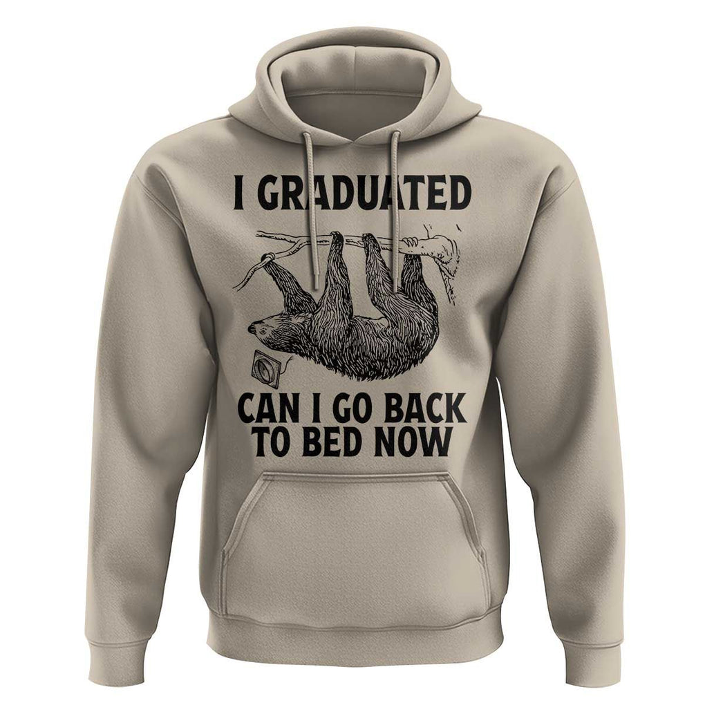 Graduation Hoodie I Graduated Can I Go Back To Bed Now Cute Sloth TS11 Sand Print Your Wear