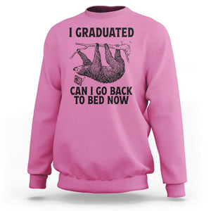 Graduation Sweatshirt I Graduated Can I Go Back To Bed Now Cute Sloth TS11 Azalea Print Your Wear
