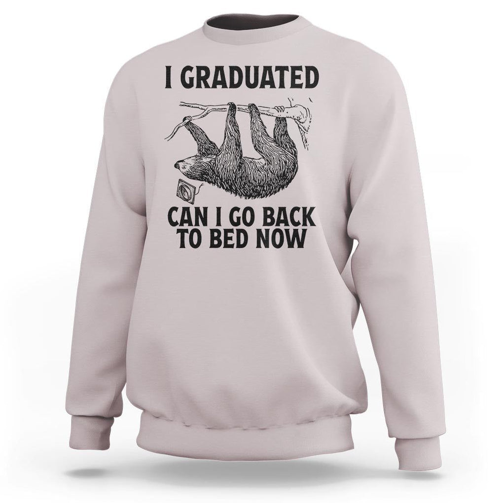 Graduation Sweatshirt I Graduated Can I Go Back To Bed Now Cute Sloth TS11 Ice Gray Print Your Wear