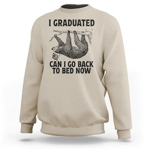 Graduation Sweatshirt I Graduated Can I Go Back To Bed Now Cute Sloth TS11 Sand Print Your Wear