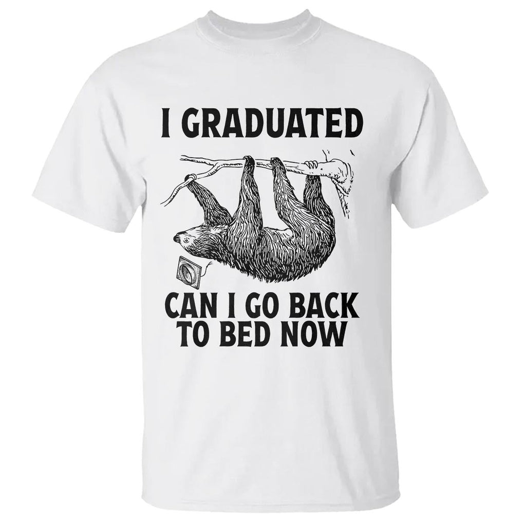 Graduation T Shirt I Graduated Can I Go Back To Bed Now Cute Sloth TS11 White Print Your Wear
