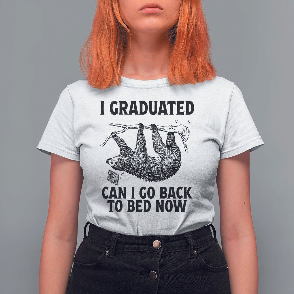 Graduation T Shirt For Women I Graduated Can I Go Back To Bed Now Cute Sloth TS11 White Print Your Wear