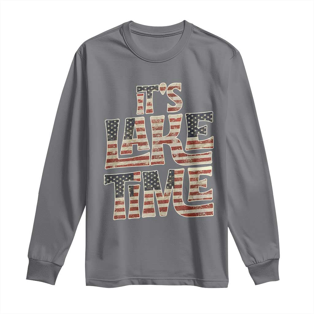 Funny It's Lake Time Long Sleeve Shirt Patriotic Boater American Flag USA 4th of July TS11 Charcoal Print Your Wear
