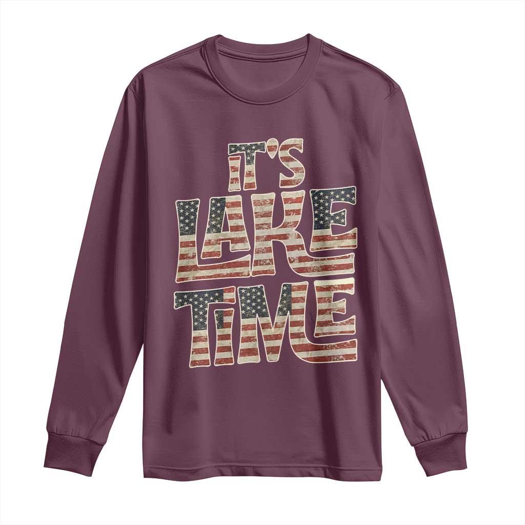 Funny It's Lake Time Long Sleeve Shirt Patriotic Boater American Flag USA 4th of July TS11 Maroon Print Your Wear