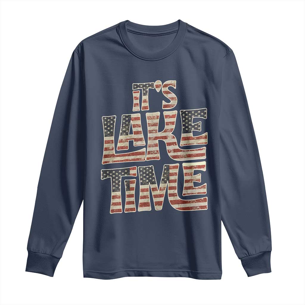 Funny It's Lake Time Long Sleeve Shirt Patriotic Boater American Flag USA 4th of July TS11 Navy Print Your Wear