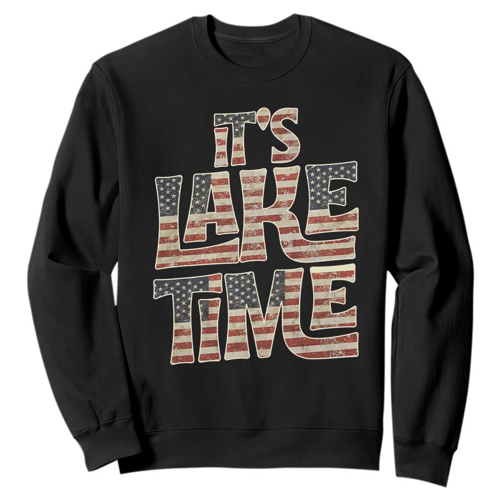 Funny It's Lake Time Sweatshirt Patriotic Boater American Flag USA 4th of July TS11 Black Print Your Wear