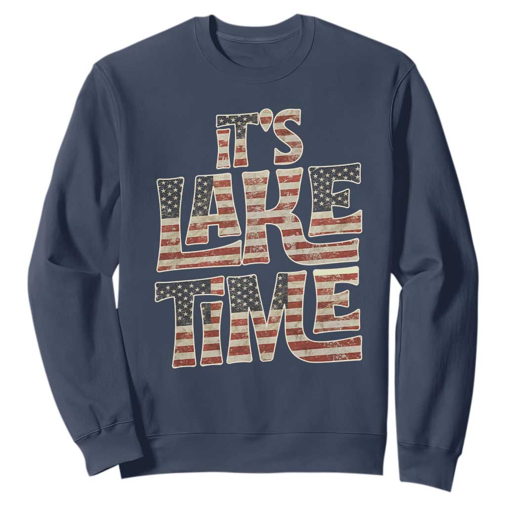 Funny It's Lake Time Sweatshirt Patriotic Boater American Flag USA 4th of July TS11 Navy Print Your Wear