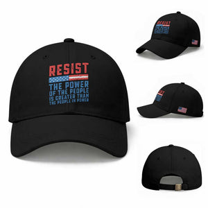 Funny Resist The Power Of The People Is Greater Than The People In Power Baseball Cap TS11 Baseball Cap Universal Fit Black Print Your Wear