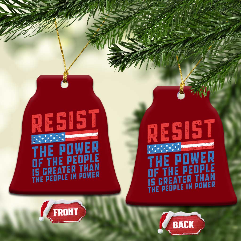 Funny Resist The Power Of The People Is Greater Than The People In Power Ceramic Ornament TS11 Print Your Wear