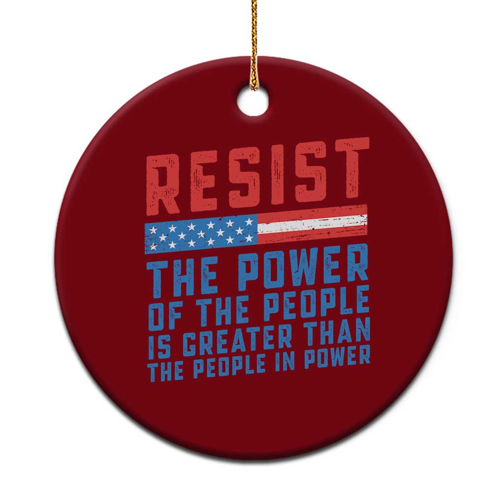 Funny Resist The Power Of The People Is Greater Than The People In Power Ceramic Ornament TS11 1pc Red Print Your Wear
