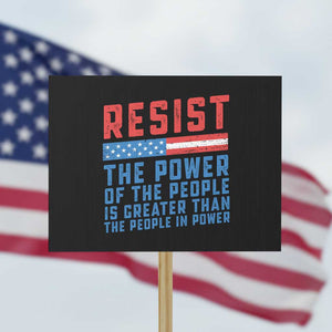 Funny Resist The Power Of The People Is Greater Than The People In Power Protest Sign TS11 Horizontal 18" × 24" Black Print Your Wear
