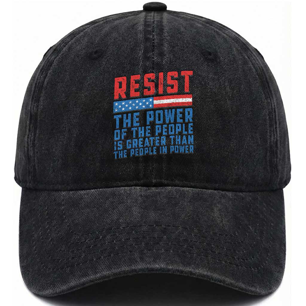 Funny Resist The Power Of The People Is Greater Than The People In Power Washed Cotton Baseball Cap TS11 Print Your Wear