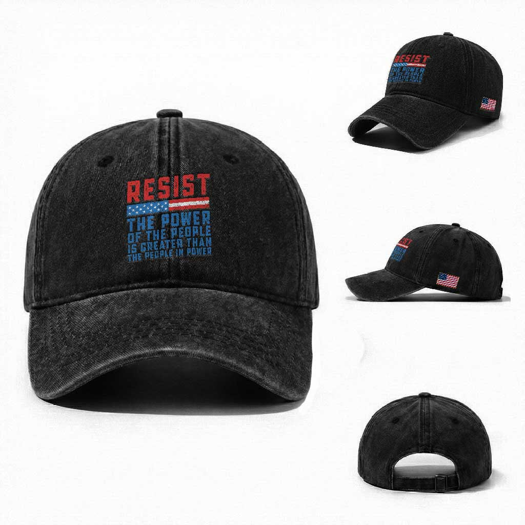 Funny Resist The Power Of The People Is Greater Than The People In Power Washed Cotton Baseball Cap TS11 Washed Cap Universal Fit Black Print Your Wear