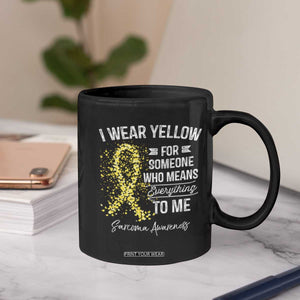 Sarcoma Awareness Coffee Mug I Wear Yellow For Someone Who Means Everything To Me TS11 Print Your Wear