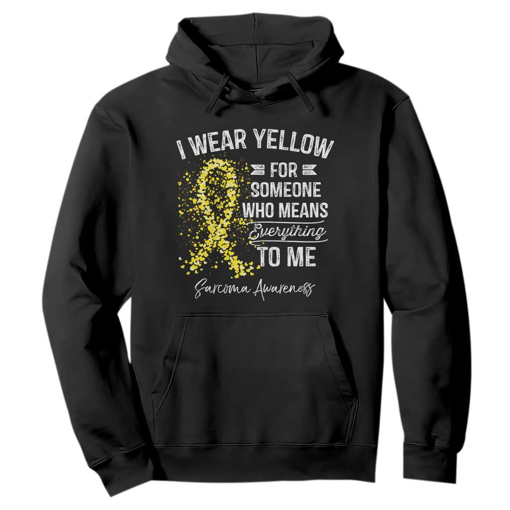 Sarcoma Awareness Hoodie I Wear Yellow For Someone Who Means Everything To Me TS11 Black Print Your Wear