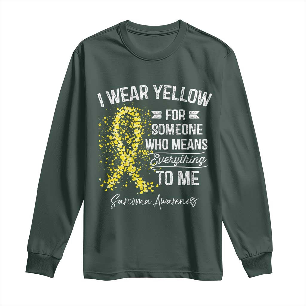 Sarcoma Awareness Long Sleeve Shirt I Wear Yellow For Someone Who Means Everything To Me TS11 Dark Forest Green Print Your Wear