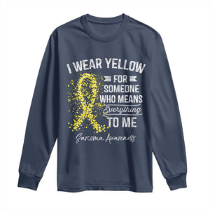 Sarcoma Awareness Long Sleeve Shirt I Wear Yellow For Someone Who Means Everything To Me TS11 Navy Print Your Wear