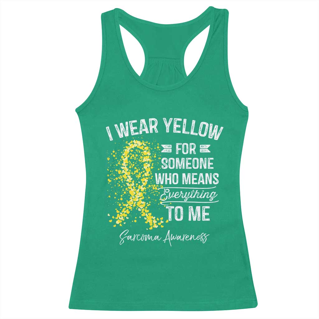 Sarcoma Awareness Racerback Tank Top I Wear Yellow For Someone Who Means Everything To Me TS11 Irish Green Print Your Wear