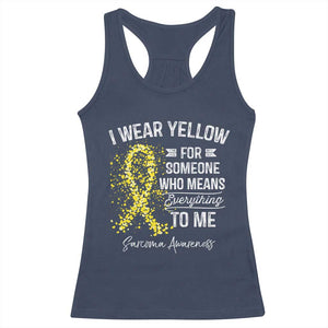Sarcoma Awareness Racerback Tank Top I Wear Yellow For Someone Who Means Everything To Me TS11 Navy Print Your Wear