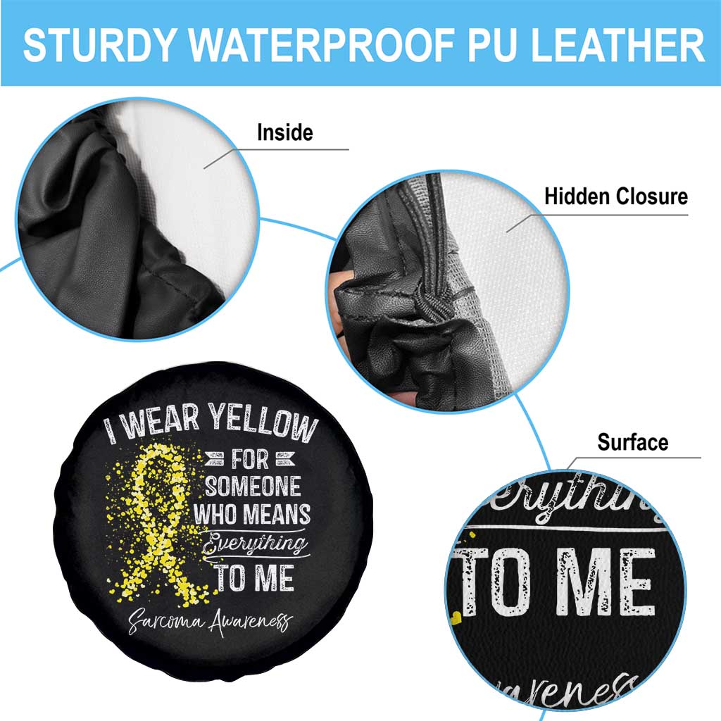 Sarcoma Awareness Spare Tire Cover I Wear Yellow For Someone Who Means Everything To Me TS11 Print Your Wear
