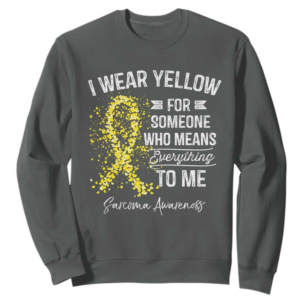 Sarcoma Awareness Sweatshirt I Wear Yellow For Someone Who Means Everything To Me TS11 Dark Heather Print Your Wear