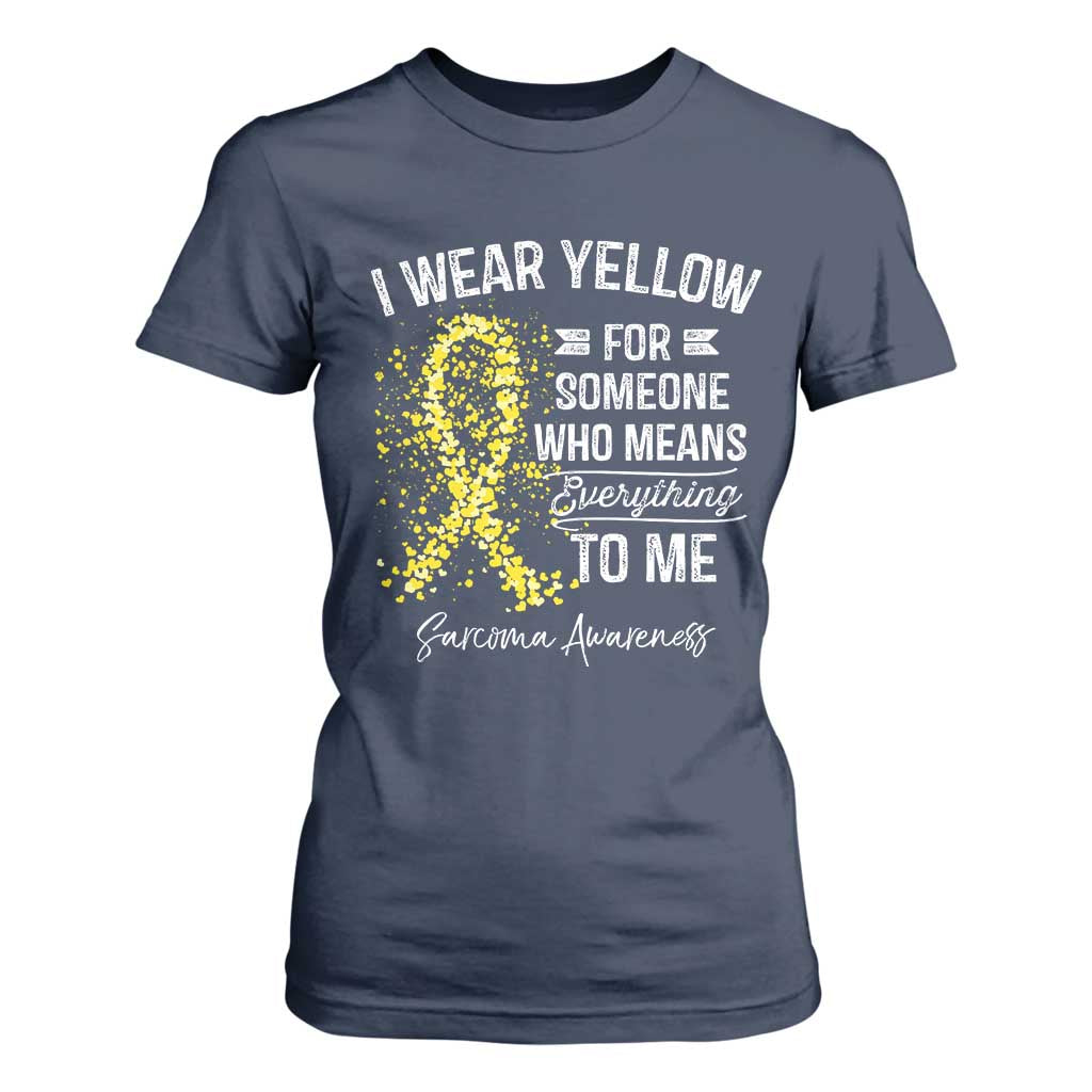 Sarcoma Awareness T Shirt For Women I Wear Yellow For Someone Who Means Everything To Me TS11 Navy Print Your Wear